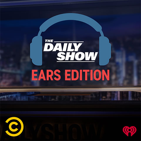 The Daily Show With Trevor Noah: Ears Edition